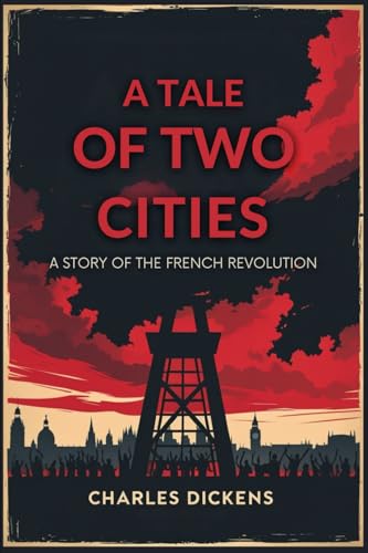 A Tale of Two Cities: A STORY OF THE FRENCH REVOLUTION A Tale of Two Cities: A STORY OF THE FRENCH REVOLUTION von Independently published