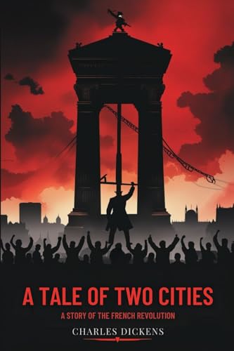 A Tale of Two Cities: A STORY OF THE FRENCH REVOLUTION A Tale of Two Cities: A STORY OF THE FRENCH REVOLUTION von Independently published