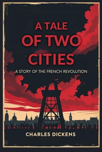 A Tale of Two Cities: A STORY OF THE FRENCH REVOLUTION A Tale of Two Cities: A STORY OF THE FRENCH REVOLUTION von Independently published