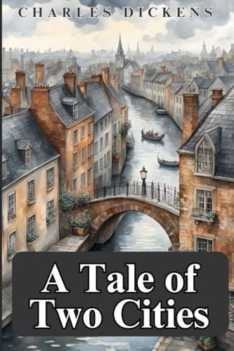 A Tale of Two Cities: A STORY OF THE FRENCH REVOLUTION A Tale of Two Cities: A STORY OF THE FRENCH REVOLUTION von Independently published