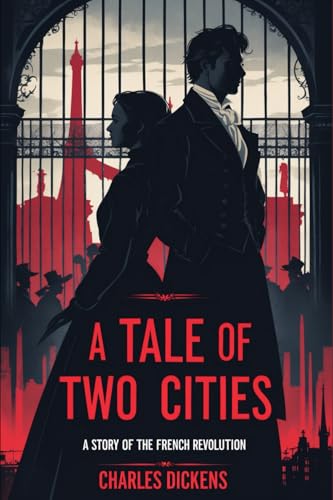 A Tale of Two Cities: A STORY OF THE FRENCH REVOLUTION A Tale of Two Cities: A STORY OF THE FRENCH REVOLUTION von Independently published