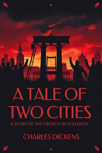 A Tale of Two Cities: A STORY OF THE FRENCH REVOLUTION A Tale of Two Cities: A STORY OF THE FRENCH REVOLUTION von Independently published