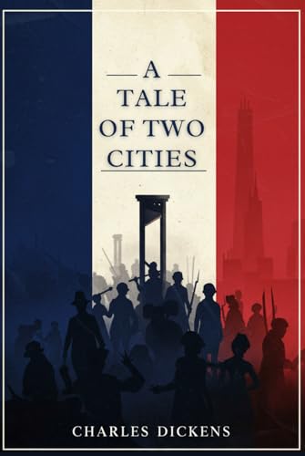 A Tale of Two Cities: A STORY OF THE FRENCH REVOLUTION A Tale of Two Cities: A STORY OF THE FRENCH REVOLUTION von Independently published