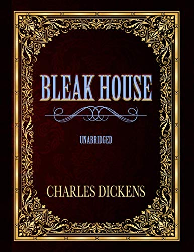 BLEAK HOUSE: UNABRIDGED CLASSIC