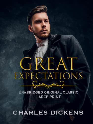 GREAT EXPECTATIONS: UNABRIDGED ORIGINAL CLASSIC - LARGE PRINT