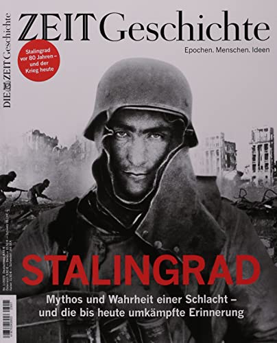 DIE ZEIT - Geschichte 1/2023 "Stalingrad" DIE ZEIT - Geschichte 1/2023 "Stalingrad"