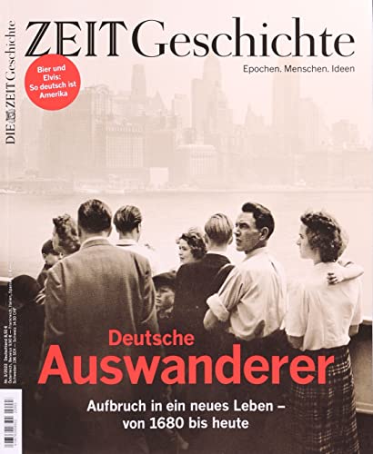 DIE ZEIT - Geschichte 3/2022 "Deutsche Auswanderer" DIE ZEIT - Geschichte 3/2022 "Deutsche Auswanderer"