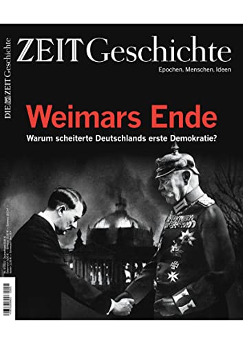 DIE ZEIT - Geschichte 5/2022 "Weimars Ende - Warum scheiterte Deutschlands erste Demokratie?" DIE ZEIT - Geschichte 5/2022 "Weimars Ende - Warum scheiterte Deutschlands erste Demokratie?"