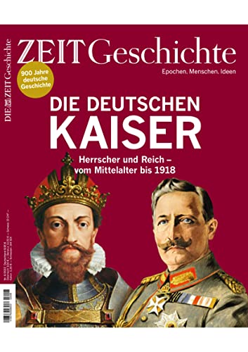 DIE ZEIT - Geschichte 6/2022 "Die deutschen Kaiser" DIE ZEIT - Geschichte 6/2022 "Die deutschen Kaiser"