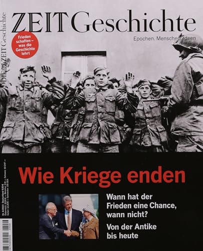 DIE ZEIT - Geschichte 6/2023 "Wie Kriege enden" DIE ZEIT - Geschichte 6/2023 "Wie Kriege enden"