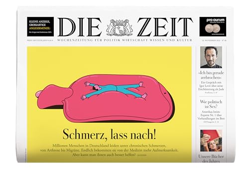 DIE ZEIT 48/2023 "Schmerz, lass nach!" DIE ZEIT 48/2023 "Schmerz, lass nach!"