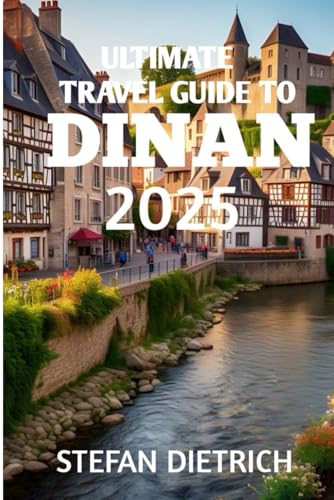 Ultimate Travel Guide to Dinan 2025 von Independently published