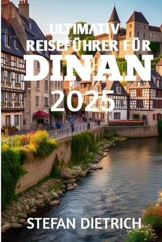 Ultimative Reiseführer für Dinan 2025 von Independently published