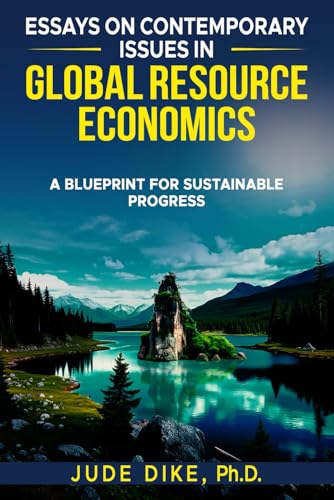 ESSAYS ON CONTEMPORARY ISSUES IN GLOBAL RESOURCE ECONOMICS: A BLUEPRINT FOR SUSTAINABLE PROGRESS von Success Publications Sar