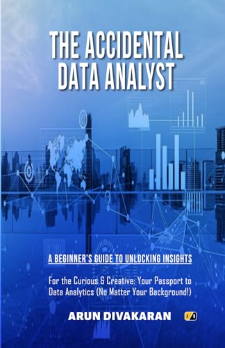 THE ACCIDENTAL DATA ANALYST: A BEGINNER'S GUIDE TO UNLOCKING INSIGHTS von Adhyyan Books