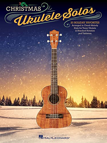 Christmas Ukulele Solos: 20 Holiday Favorites Arranged in Chord-melody Style for Tenor Ukulele