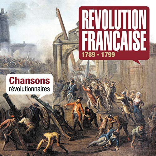 REVOLUTION FRANCAISE CHANSONS REVOLUTIONNAIRES REVOLUTION FRANCAISE CHANSONS REVOLUTIONNAIRES