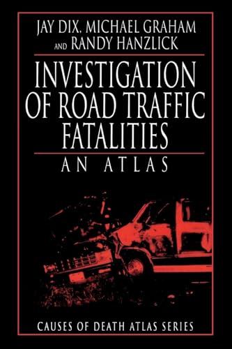 Investigation of Road Traffic Fatalities: An Atlas (Causes of Death Atlas Series) von CRC Press