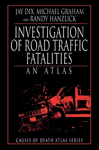 Investigation of Road Traffic Fatalities: An Atlas (Causes of Death Atlas Series)