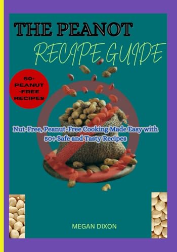 The PeaNOT Recipe Guide: Nut-Free, Peanut-Free Cooking Made Easy with 50+ Safe & Tasty Recipes The PeaNOT Recipe Guide: Nut-Free, Peanut-Free Cooking Made Easy with 50+ Safe & Tasty Recipes von Independently published