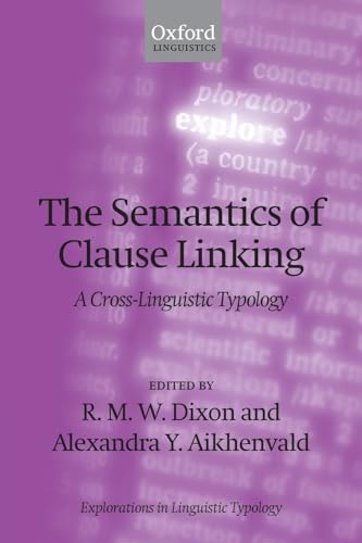 SEMANTICS OF CLAUSE LINKING ELT:NCS P: A Cross-Linguistic Typology (Explorations in Linguistic Typology) von Oxford University Press