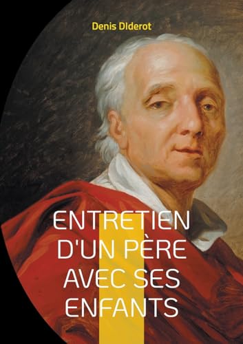 Entretien d'un père avec ses enfants: ou du danger de se mettre au-dessus des lois Entretien d'un père avec ses enfants: ou du danger de se mettre au-dessus des lois von Books on Demand