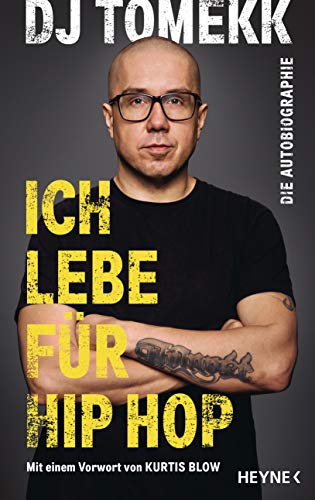 Ich lebe für Hip Hop: Die Autobiographie - Mit einem Vorwort von Kurtis Blow von Heyne Verlag