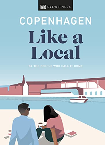 Copenhagen Like a Local: By the People Who Call It Home (Local Travel Guide)