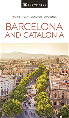 DK Eyewitness Barcelona and Catalonia: inspire, plan, discover, experience (Travel Guide)