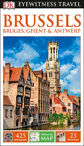 DK Eyewitness Travel Guide Brussels, Bruges, Ghent and Antwerp: Bruges, Ghent & Antwerp