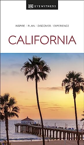 DK Eyewitness California: Inspire / Plan / Discover / Experience (Travel Guide)