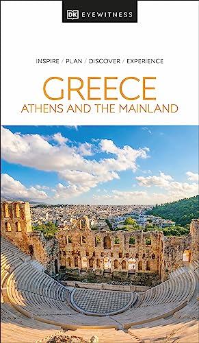 DK Eyewitness Greece, Athens and the Mainland: Inspire / Plan / Discover / Experience (Travel Guide)