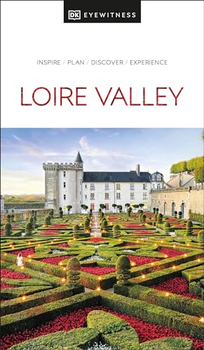 DK Loire Valley: Inspire / Plan / Discover / Experience (Travel Guide) von DK