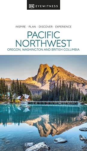 DK Pacific Northwest: Oregon, Washington, and British Columbia (Travel Guide)