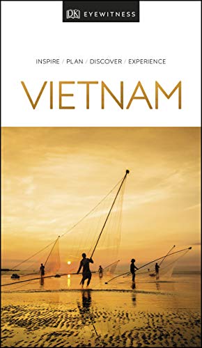DK Eyewitness Vietnam: Inspire / Plan / Discover / Experience (Travel Guide)
