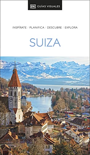 Suiza Guía Visual: Inspirate, planifica, descubre, explora (Travel Guide)