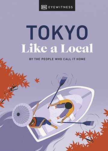 Tokyo Like a Local: By the People Who Call It Home (Local Travel Guide)