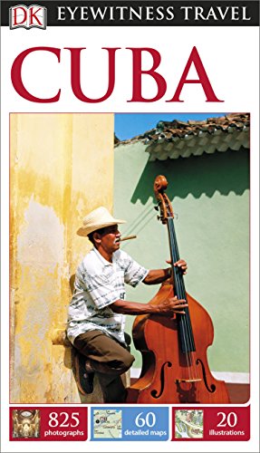 DK Eyewitness Travel Guide Cuba: DK Eyewitness Travel Guide 2015 DK Eyewitness Travel Guide Cuba: DK Eyewitness Travel Guide 2015