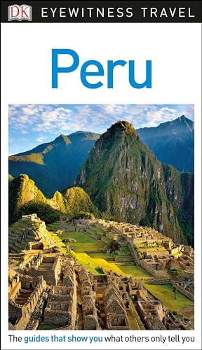 DK Eyewitness Travel Guide Peru DK Eyewitness Travel Guide Peru