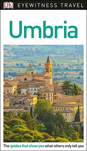 DK Eyewitness Travel Guide Umbria: DK Eyewitness Travel Guide 2018 von DK Eyewitness Travel