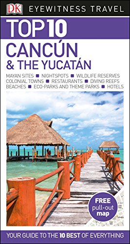 Top 10 Cancún and the Yucatán: DK Eyewitness Top 10 Travel Guide 2017 (DK Eyewitness Travel Guide)