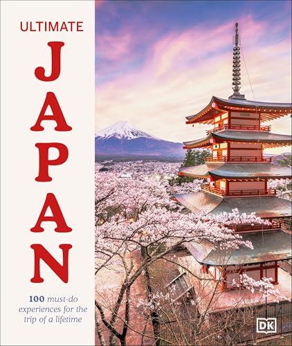 Ultimate Japan: 100 Must-do Experiences for the Trip of a Lifetime Ultimate Japan: 100 Must-do Experiences for the Trip of a Lifetime von DK Travel