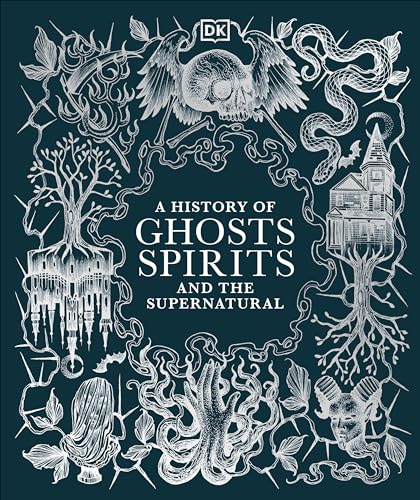 A History of Ghosts, Spirits and the Supernatural (DK A History of) von DK