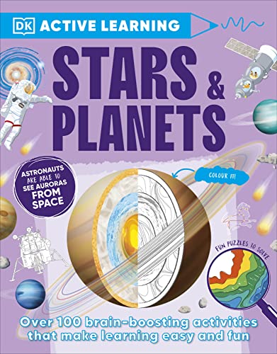 Active Learning Stars and Planets: Over 100 Brain-Boosting Activities that Make Learning Easy and Fun (DK Active Learning)