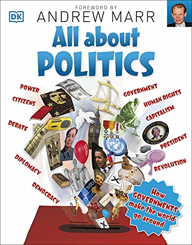 All About Politics: How Governments Make the World Go Round (Big Questions)