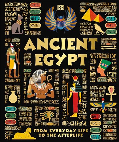 Ancient Egypt: From Everyday Life to the Afterlife (DK Ancient Histories) von DK Publishing (Dorling Kindersley)