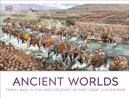 Ancient Worlds: Travel Back in Time and Discover the First Great Civilizations (DK Panorama) von DK Children