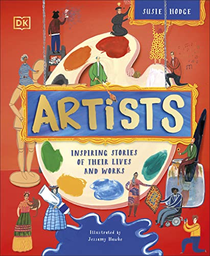 Artists: Inspiring Stories of the World's Most Creative Minds (DK Explorers)