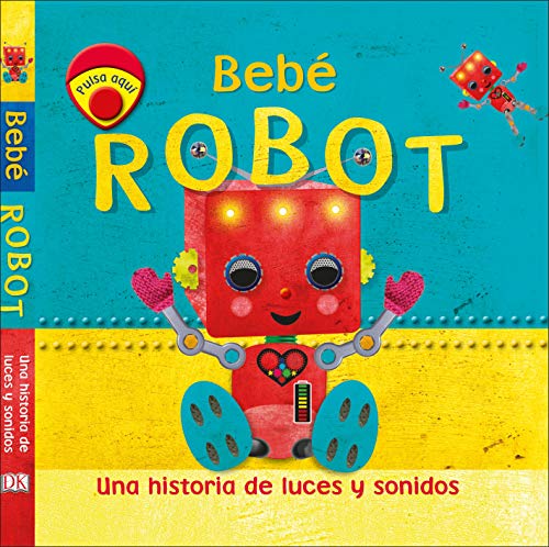 Bebé Robot: Una historia de luces y sonidos (Cuentos infantiles) von DK
