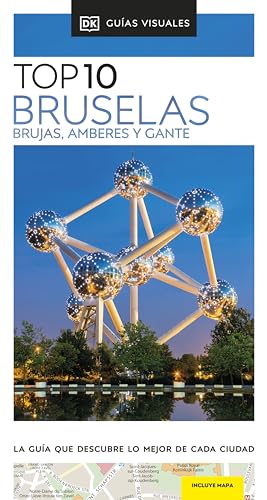 Bruselas, Brujas, Amberes y Gante (Guías Visuales TOP 10): La guía que descubre lo mejor de cada ciudad (Guías de viaje)